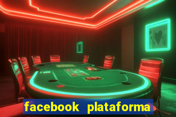 facebook plataforma pagando no cadastro